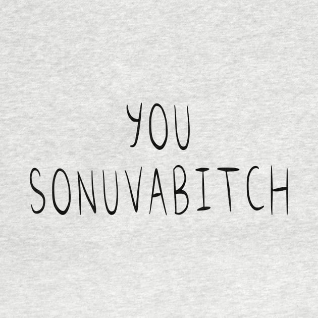 You Sonuvabitch by quoteee